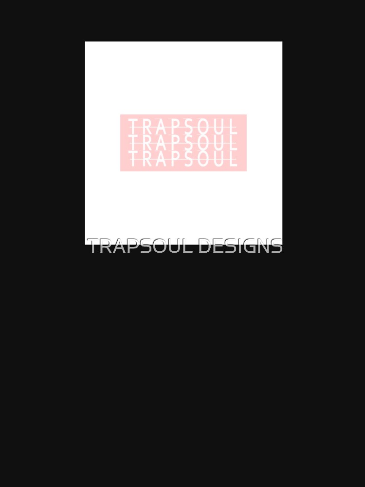 "TrapSoul 3" Tshirt by cautioneric Redbubble
