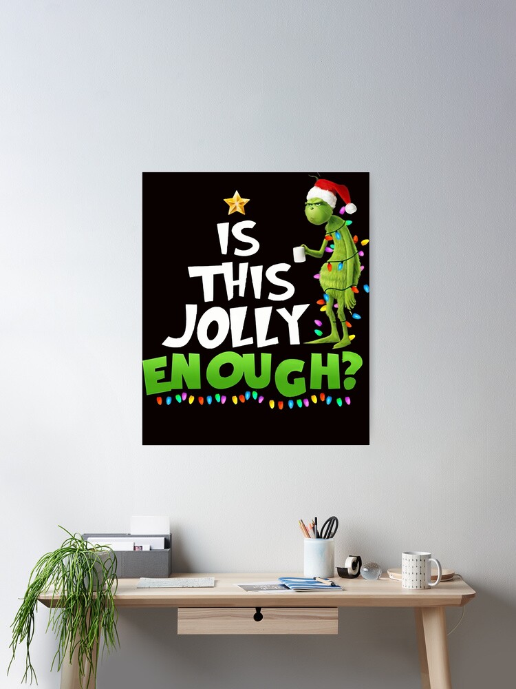 The Grinch Is This Jolly Enough Classic&rdquo; Poster for Sale by 