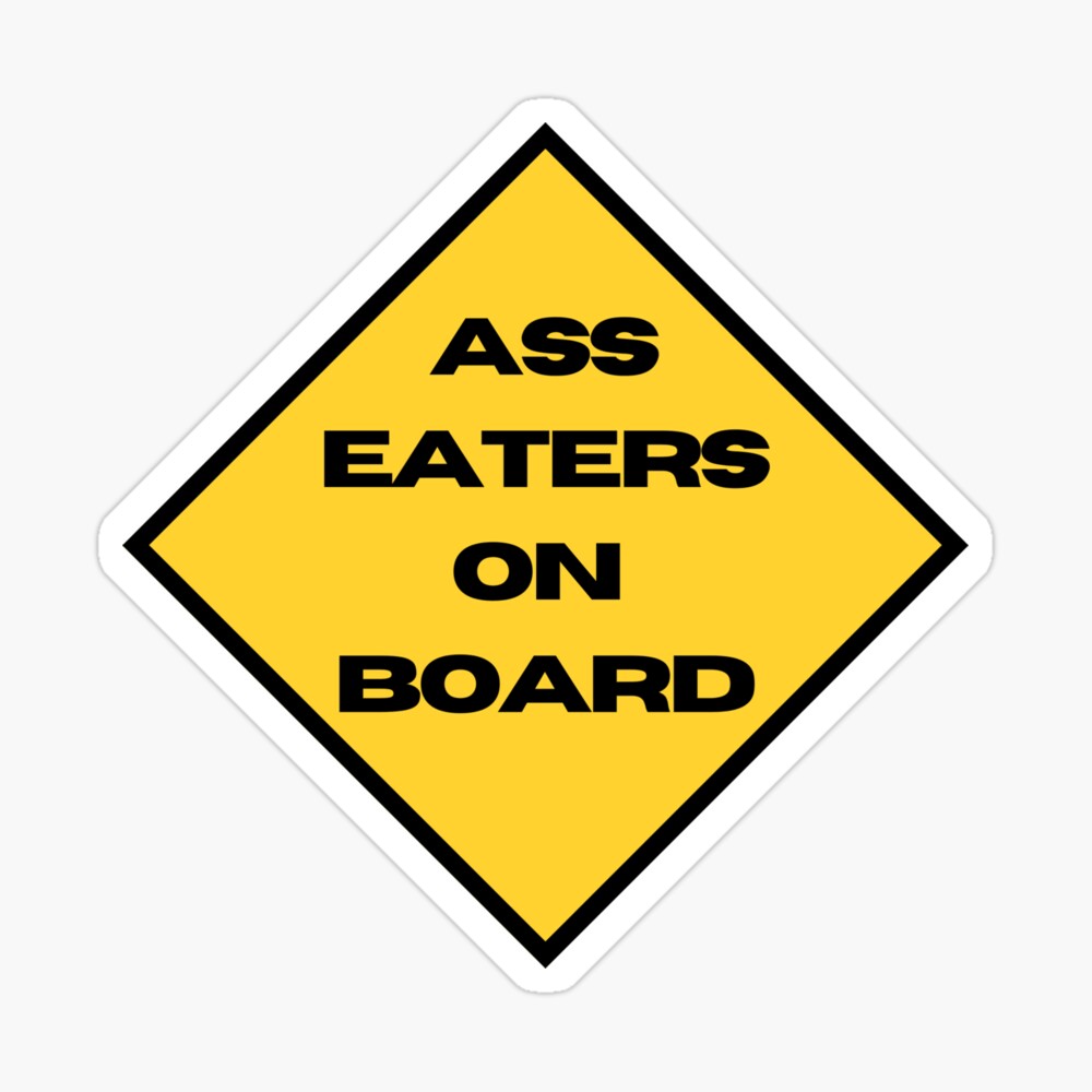 Ass Eater On Board Hazard Car Sign