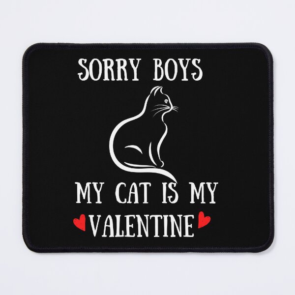 Item preview, Sorry Boys My Cat is My Valentine designed and sold by Rsagur12.