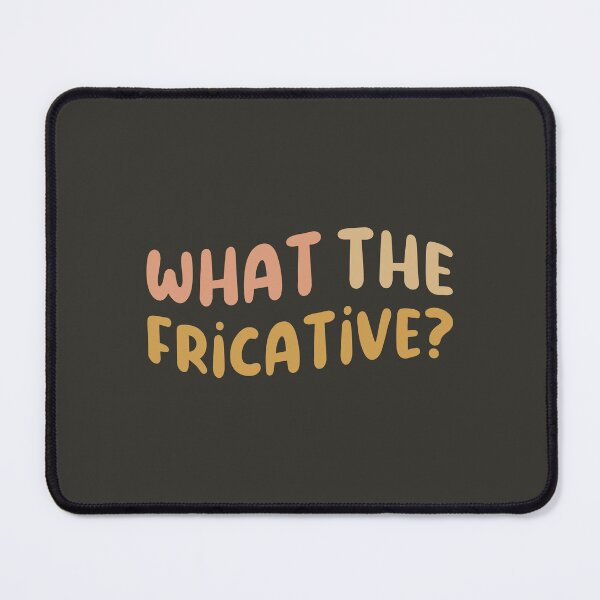 Item preview, What The Fricative?, Speech Therapist designed and sold by Artestygraphic.