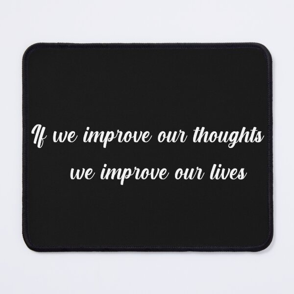 Item preview, if we improve our thoughts we improve our lives designed and sold by ac-virtualshop.