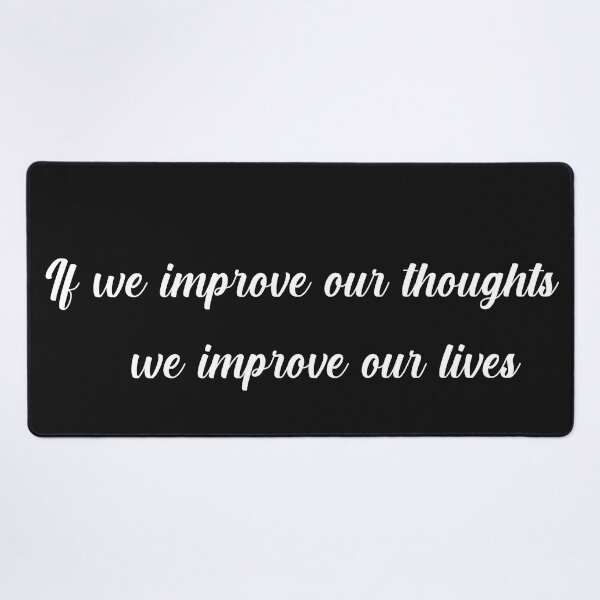 Item preview, if we improve our thoughts we improve our lives designed and sold by ac-virtualshop.