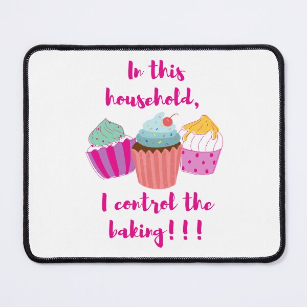 Item preview, In this household, I control the baking!!! cup cakes3 designed and sold by TIPJ.
