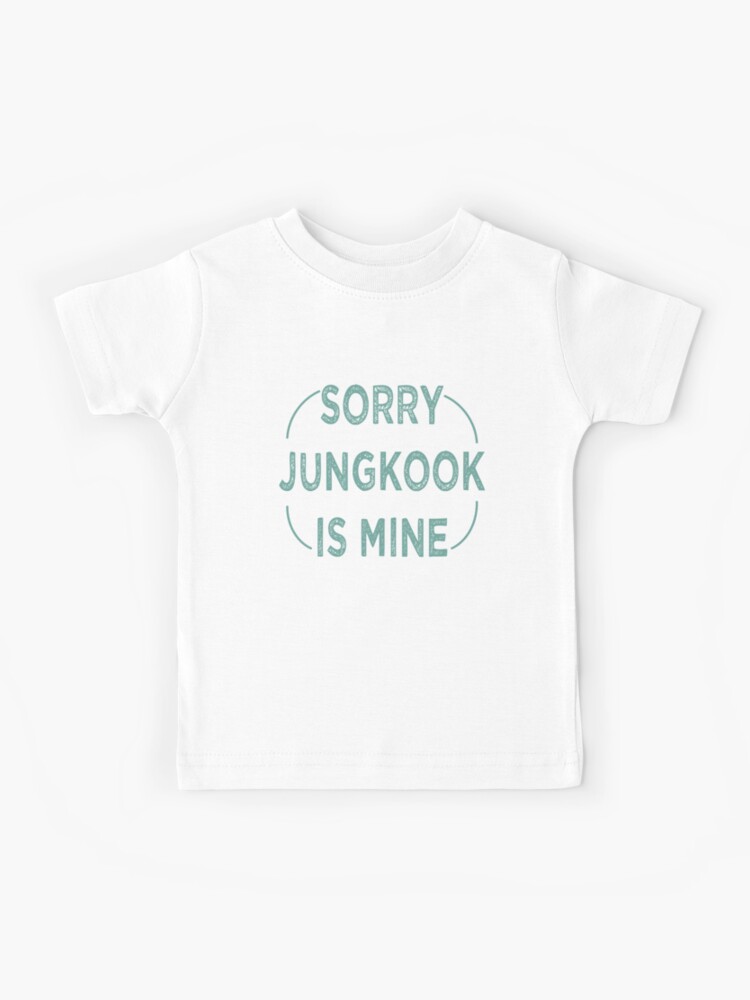 SORRY BTS Is Mine T-Shirt