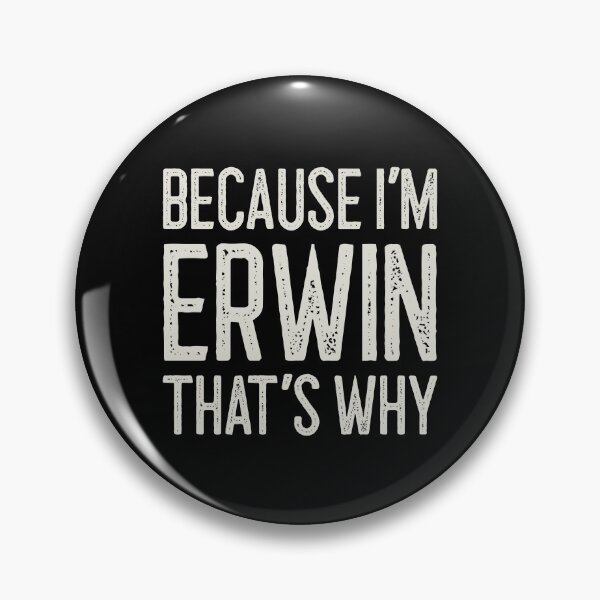 Item preview, Because I’m Erwin That’s Why Funny Personalized Name designed and sold by MariosNydras.
