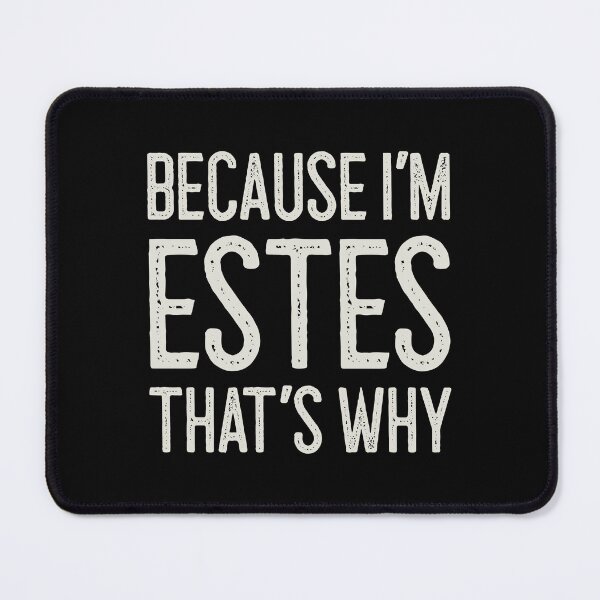 Item preview, Because I’m Estes That’s Why Funny Personalized Name designed and sold by MariosNydras.