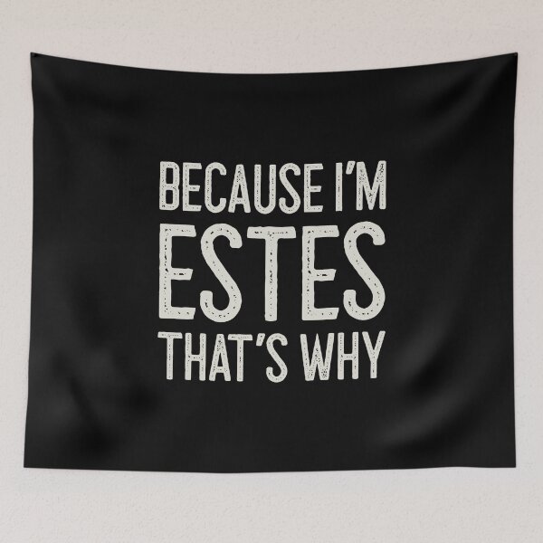 Item preview, Because I’m Estes That’s Why Funny Personalized Name designed and sold by MariosNydras.