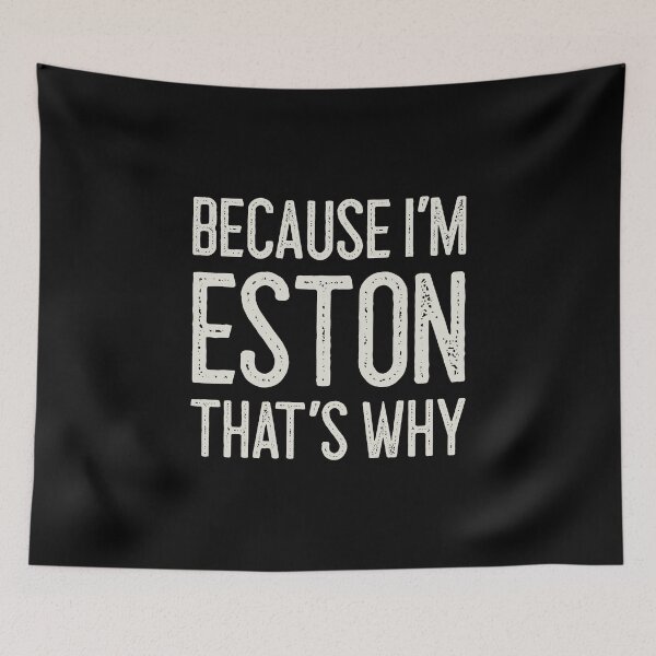 Item preview, Because I’m Eston That’s Why Funny Personalized Name designed and sold by MariosNydras.