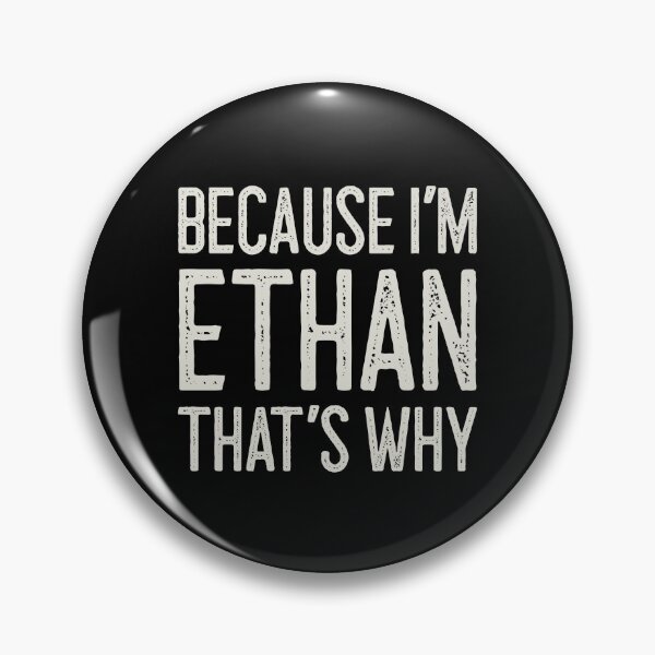 Item preview, Because I’m Ethan That’s Why Funny Personalized Name designed and sold by MariosNydras.