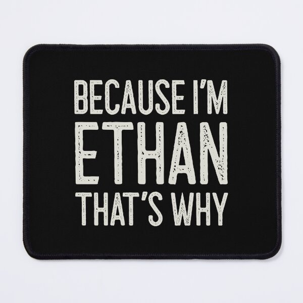 Item preview, Because I’m Ethan That’s Why Funny Personalized Name designed and sold by MariosNydras.