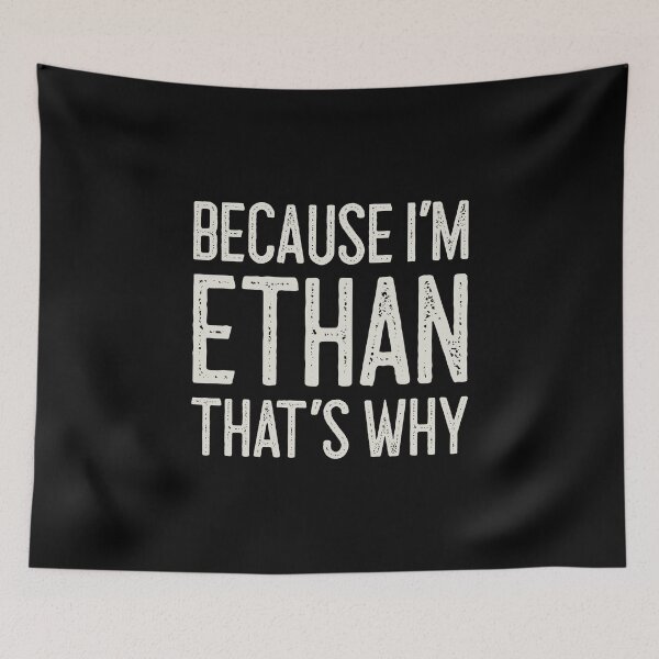 Item preview, Because I’m Ethan That’s Why Funny Personalized Name designed and sold by MariosNydras.