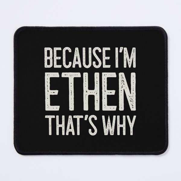 Item preview, Because I’m Ethen That’s Why Funny Personalized Name designed and sold by MariosNydras.