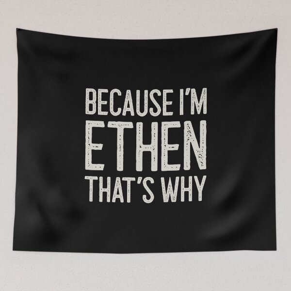 Item preview, Because I’m Ethen That’s Why Funny Personalized Name designed and sold by MariosNydras.