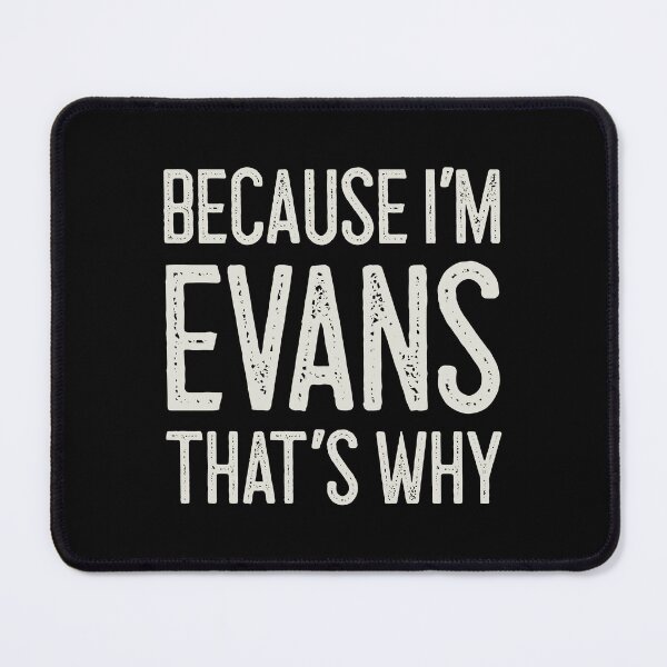Item preview, Because I’m Evans That’s Why Funny Personalized Name designed and sold by MariosNydras.
