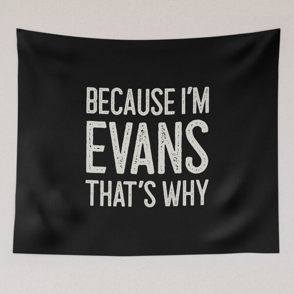 Item preview, Because I’m Evans That’s Why Funny Personalized Name designed and sold by MariosNydras.