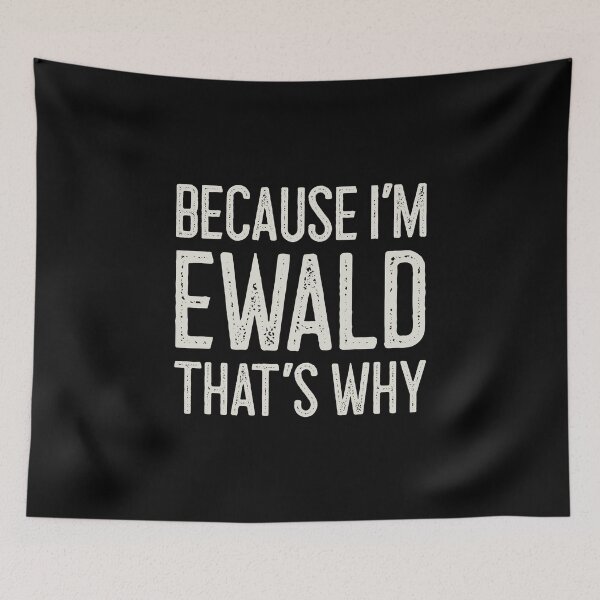 Item preview, Because I’m Ewald That’s Why Funny Personalized Name designed and sold by MariosNydras.