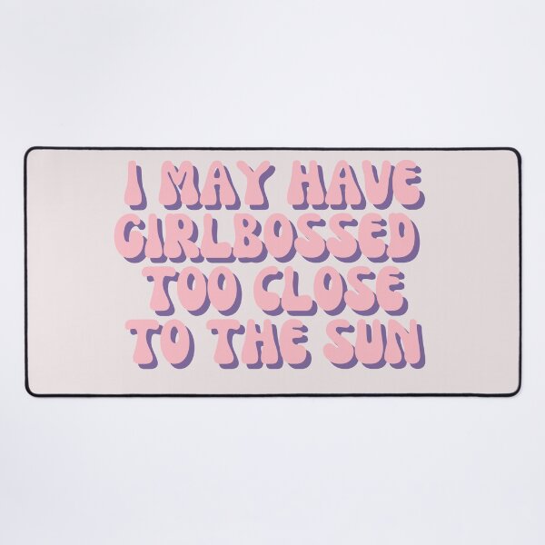 Item preview, i may have girlbossed too close to the sun designed and sold by forkmuddies.