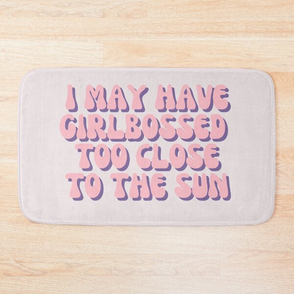 Item preview, i may have girlbossed too close to the sun designed and sold by forkmuddies.