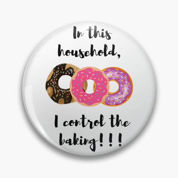 Item preview, In this household, I control the baking!!! dougnuts 1 designed and sold by TIPJ.
