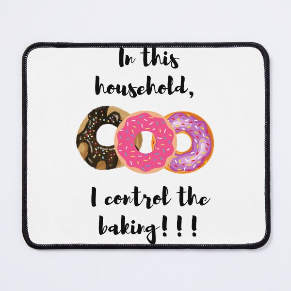 Item preview, In this household, I control the baking!!! dougnuts 1 designed and sold by TIPJ.