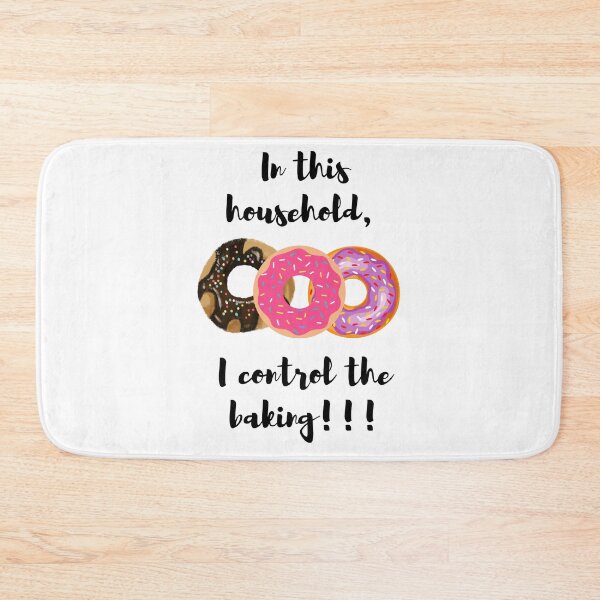 Item preview, In this household, I control the baking!!! dougnuts 1 designed and sold by TIPJ.
