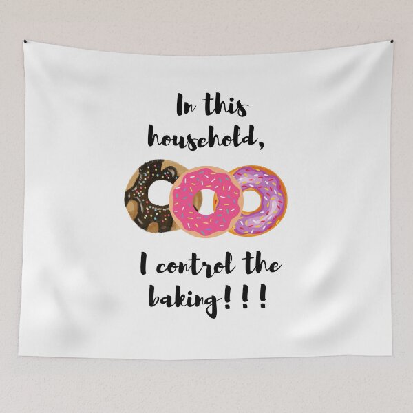 Item preview, In this household, I control the baking!!! dougnuts 1 designed and sold by TIPJ.