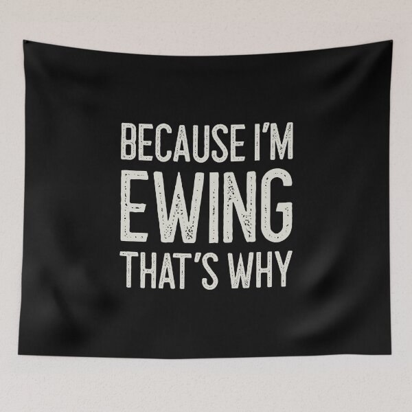 Item preview, Because I’m Ewing That’s Why Funny Personalized Name designed and sold by MariosNydras.