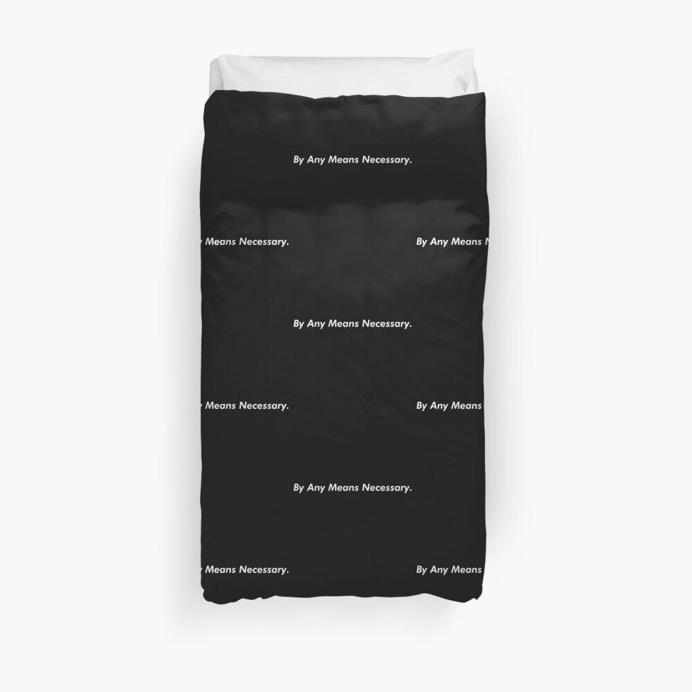 By Any Means Necessary White Duvet Cover By Noahandsons Redbubble