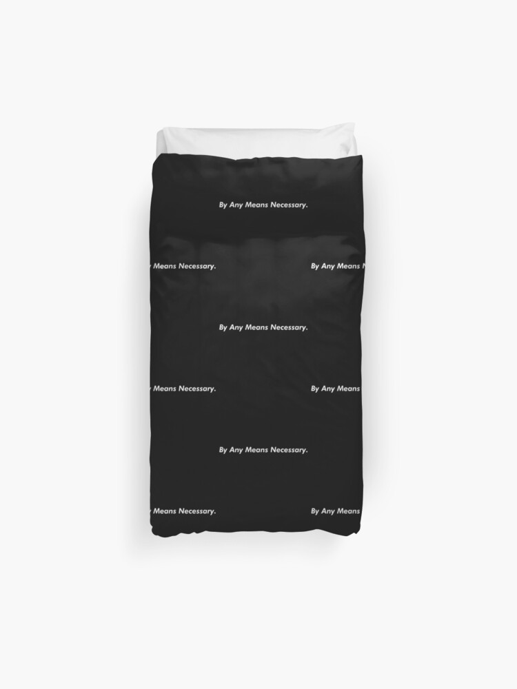 By Any Means Necessary White Duvet Cover By Noahandsons Redbubble