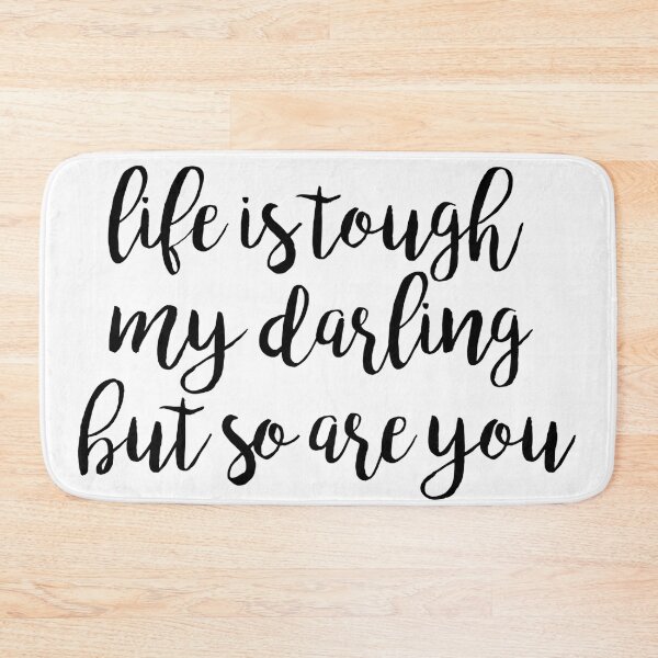 Item preview, life is tough my darling but so are you designed and sold by MadEDesigns.