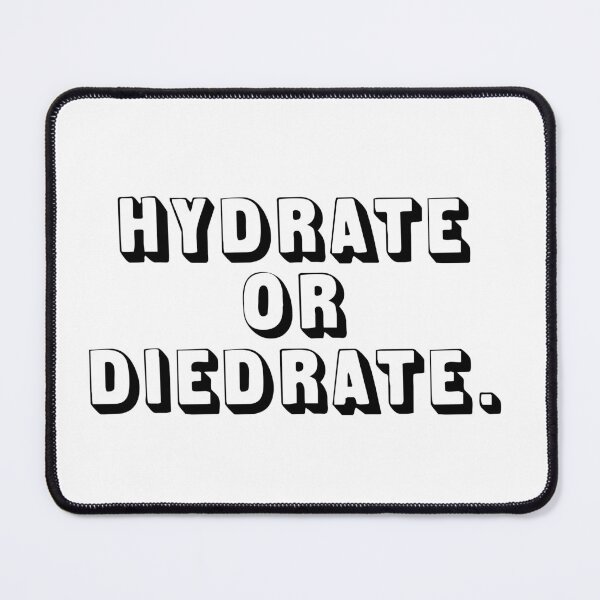 Item preview, HYDRATE OR DIEDRATE. designed and sold by MadEDesigns.