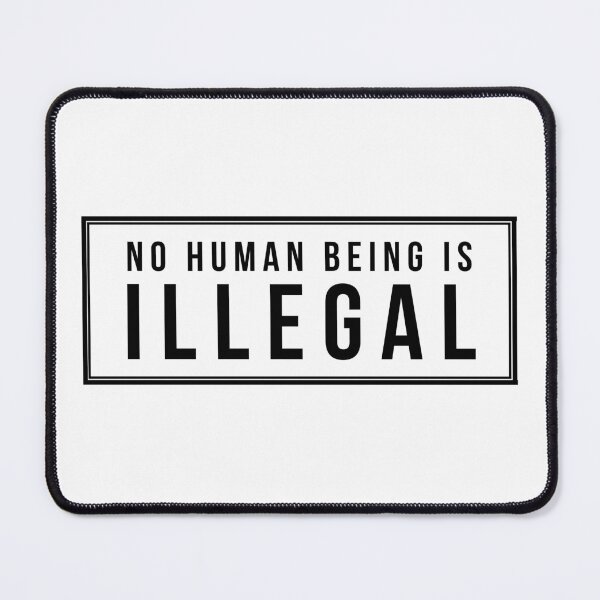 Item preview, No Human Being is Illegal designed and sold by MadEDesigns.