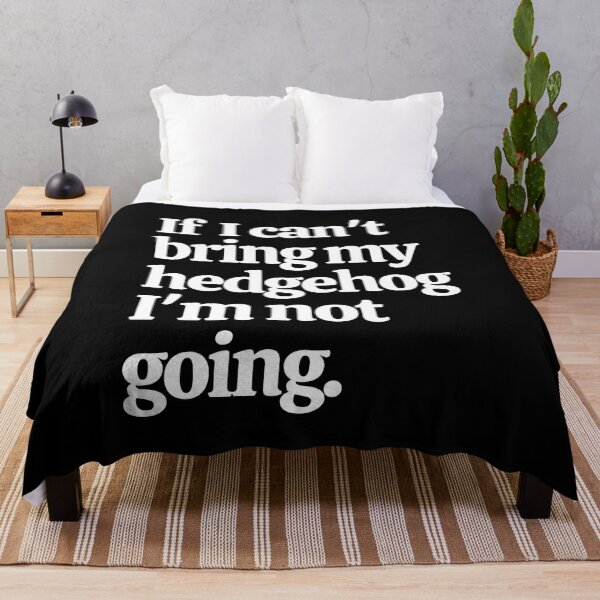 Item preview, If I Can't Bring My Hedgehog I'm Not Going designed and sold by Crafty-Mornings.