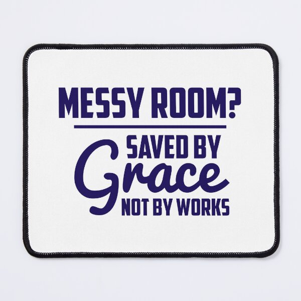 Item preview, Messy room saved by grace not by works designed and sold by Zexten.