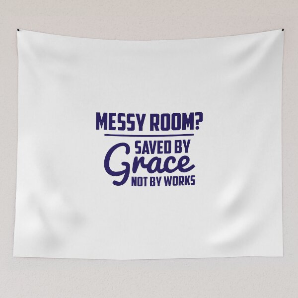 Item preview, Messy room saved by grace not by works designed and sold by Zexten.