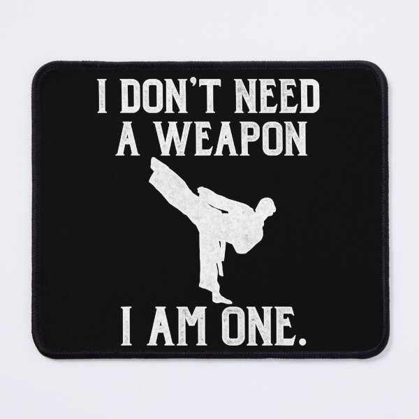 Item preview, I Don't Need A Weapon I Am One Funny Karate designed and sold by richardmatthew.