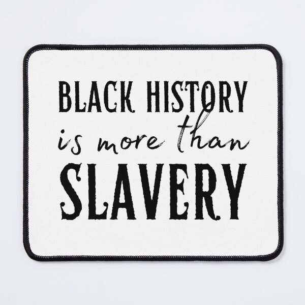 Item preview, Black History is More Than Slavery designed and sold by SweetAndSpice.