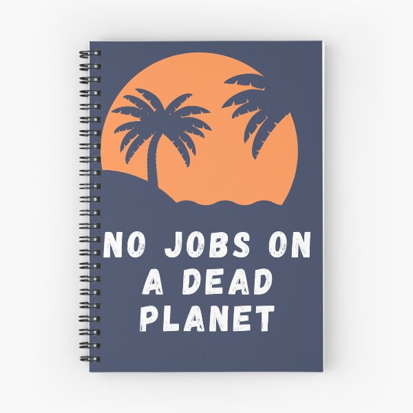 Item preview, No Jobs On A Dead Planet designed and sold by CreativeTshirt1.