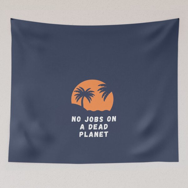 Item preview, No Jobs On A Dead Planet designed and sold by CreativeTshirt1.