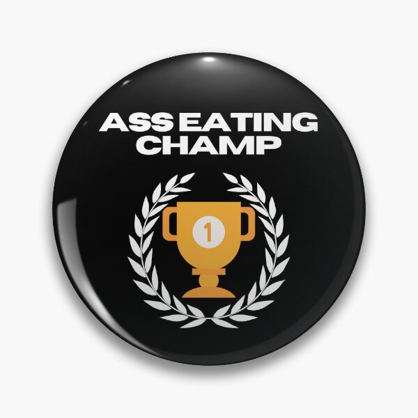Item preview, Ass Eating Champion  designed and sold by EatersoftheAss.