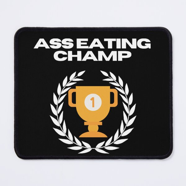 Item preview, Ass Eating Champion  designed and sold by EatersoftheAss.