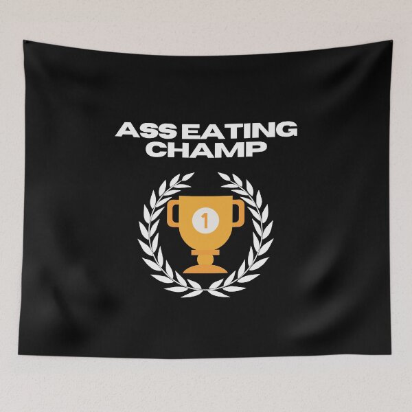 Item preview, Ass Eating Champion  designed and sold by EatersoftheAss.