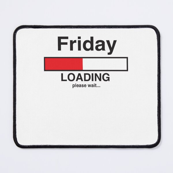 Item preview, Friday Loading Bar designed and sold by IanRiley1.