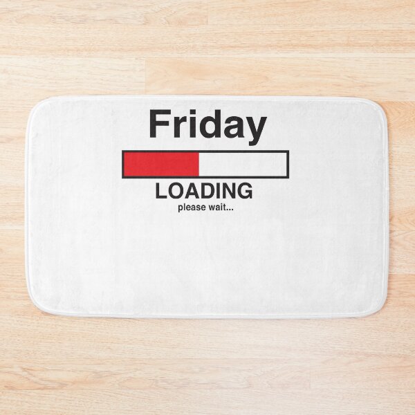 Item preview, Friday Loading Bar designed and sold by IanRiley1.