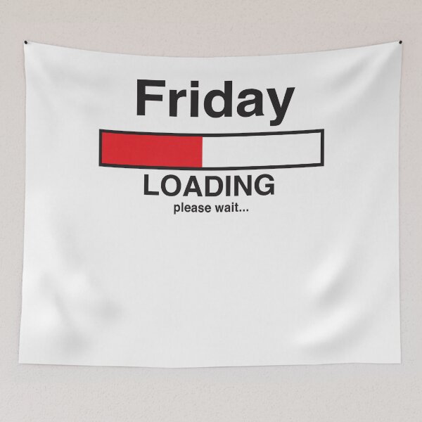 Item preview, Friday Loading Bar designed and sold by IanRiley1.