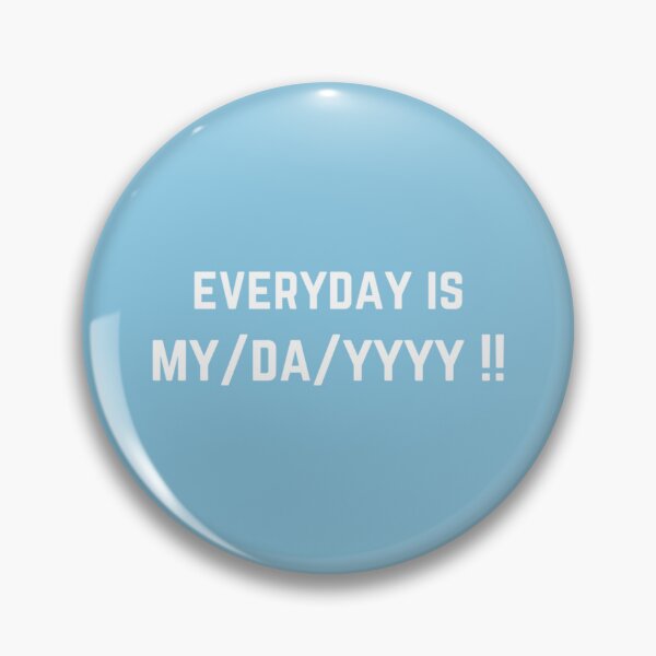 Item preview, Everyday is My Day !!   designed and sold by SugarButtShops.