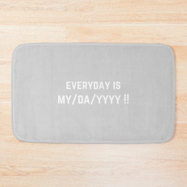 Item preview, Everyday is My Day !!   designed and sold by SugarButtShops.