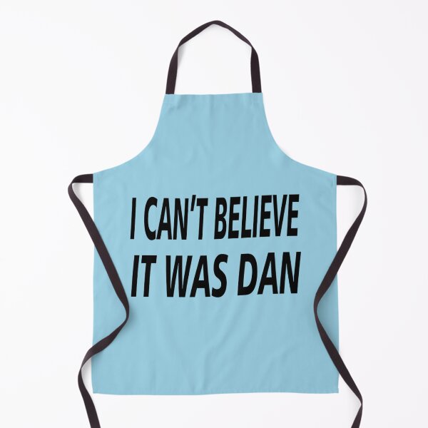 Item preview, I Can_t Believe It Was Dan   designed and sold by SugarButtShops.