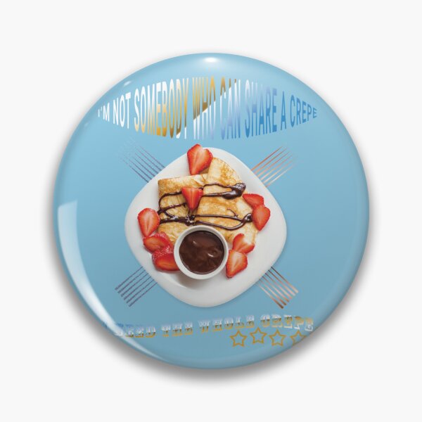 Item preview, I_m not somebody who can share a crepe - pierre cadault    designed and sold by SugarButtShops.